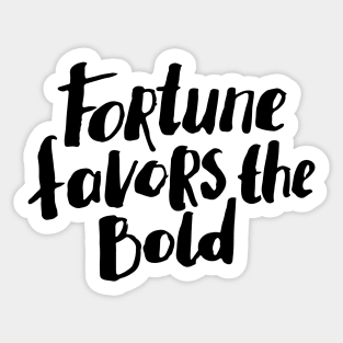 Fortune favors the bold Sticker